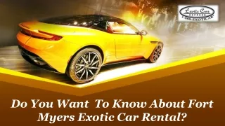 Do You Want  To Know About Fort Myers Exotic Car Rental?