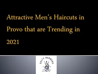 Attractive Men’s Haircuts in Provo that are Trending in 2021