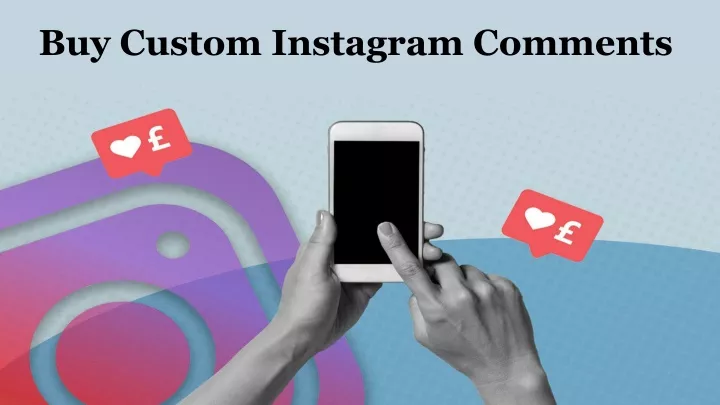 PPT - Buy Custom Instagram Comments To Encourage More PowerPoint ...