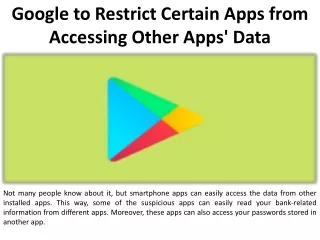 According to Google, certain apps would be unable to access data from other apps.