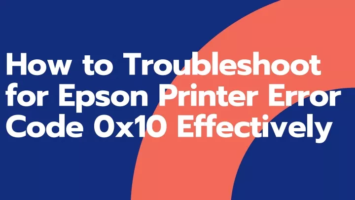 Ppt How To Fix Epson Printer Error Code 0x10 Powerpoint Presentation Id10454555 2731