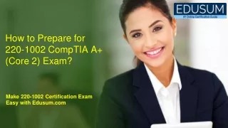 how to prepare for 220 1002 comptia a core 2 exam