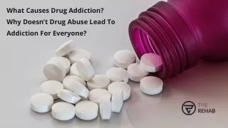 What Causes Drug Addiction? Why Doesn’t Drug Abuse Lead To Addiction For Everyone?