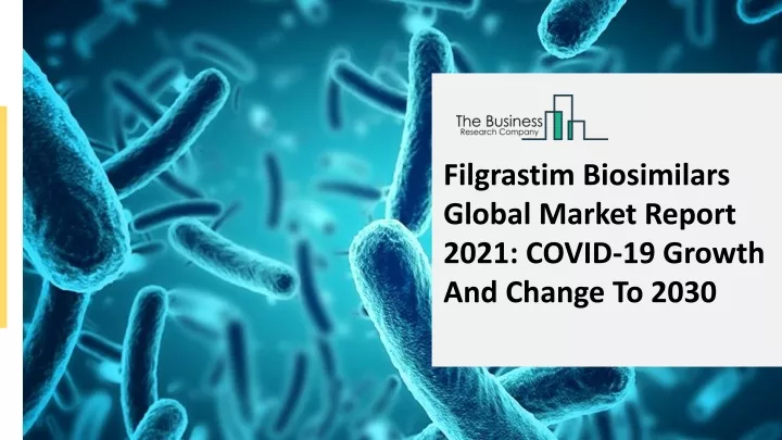 filgrastim biosimilars global market report 2021
