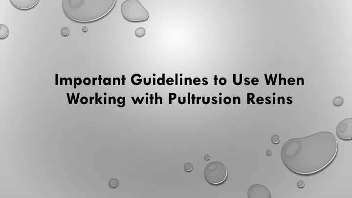 important guidelines to use when working with pultrusion resins