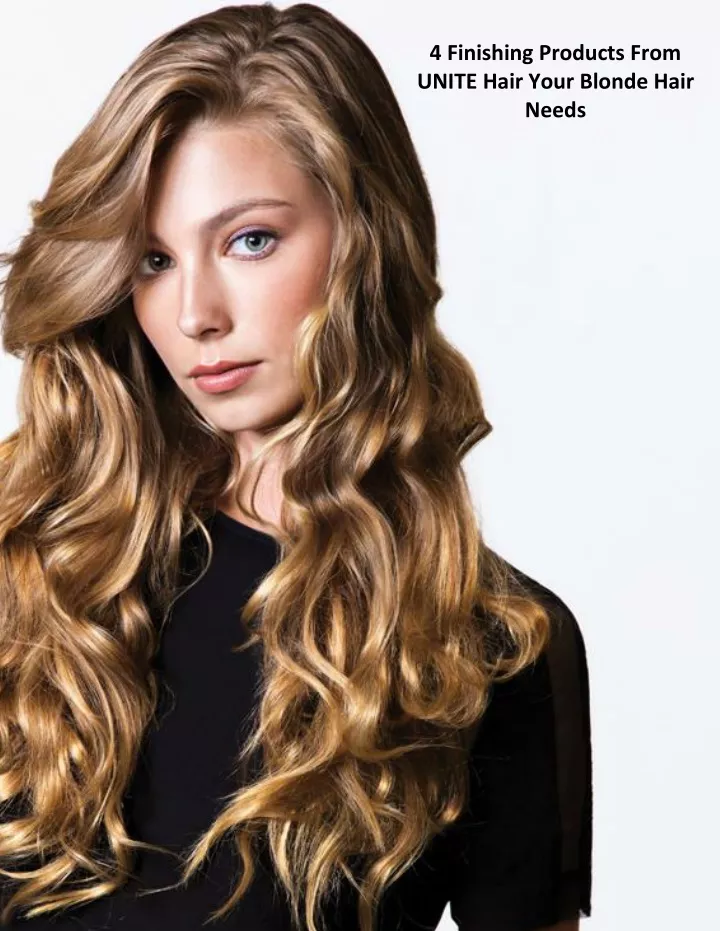 4 finishing products from unite hair your blonde