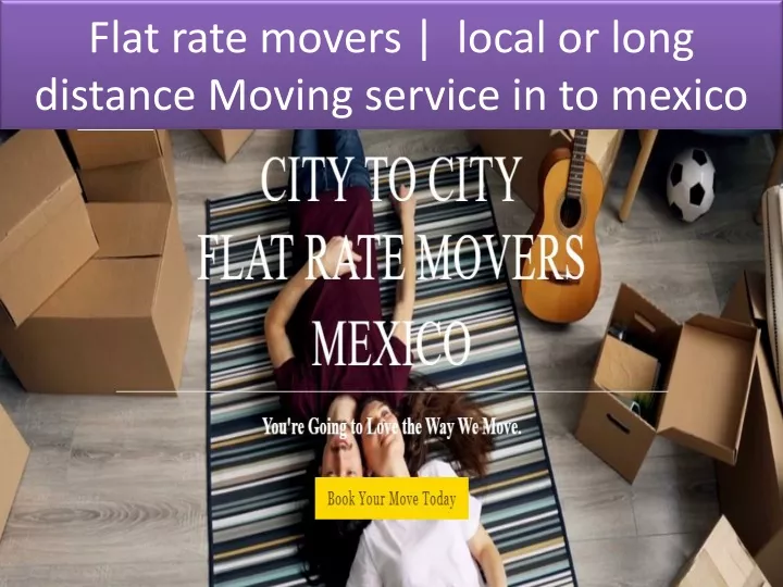 flat rate movers local or long distance moving service in to mexico
