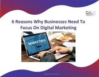 6 Reasons Why Businesses Need To Focus On Digital Marketing?