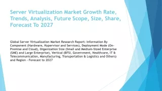 server virtualization market growth rate trends analysis future scope size share forecast to 2027