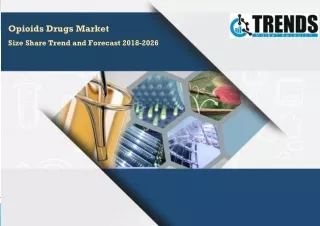 Opioids Drugs Market is estimated to reach at $132.6 Bn by 2026