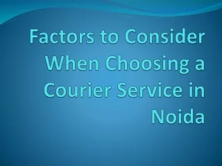 Factors to Consider When Choosing a Courier Service in Noida