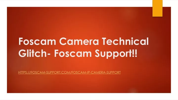 foscam camera technical glitch foscam support
