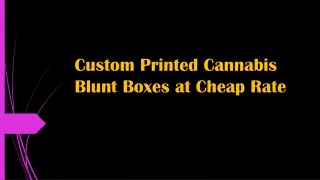 Custom Printed Cannabis Blunt Boxes at Cheap Rate