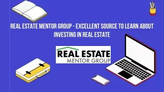 Real Estate Mentor Group - Excellent source to learn about investing in Real Estate