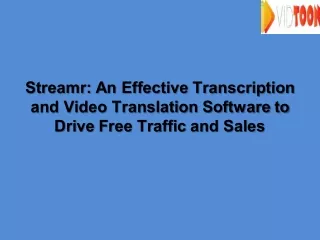 Streamr: An Effective Transcription and Video Translation Software to Drive Free Traffic and Sales