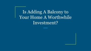 is adding a balcony to your home a worthwhile investment