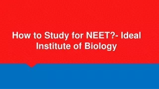 how to study for neet ideal institute of biology