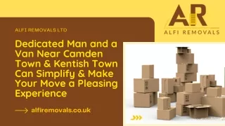 Dedicated Man and a Van Near Camden Town & Kentish Town Can Simplify & Make Your Move a Pleasing Experience