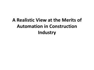 A Realistic View at the Merits of Automation in Construction Industry