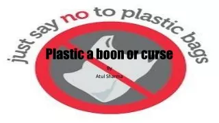Plastic a boon or curse