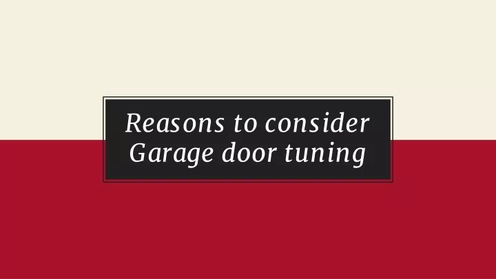 reasons to consider garage door tuning