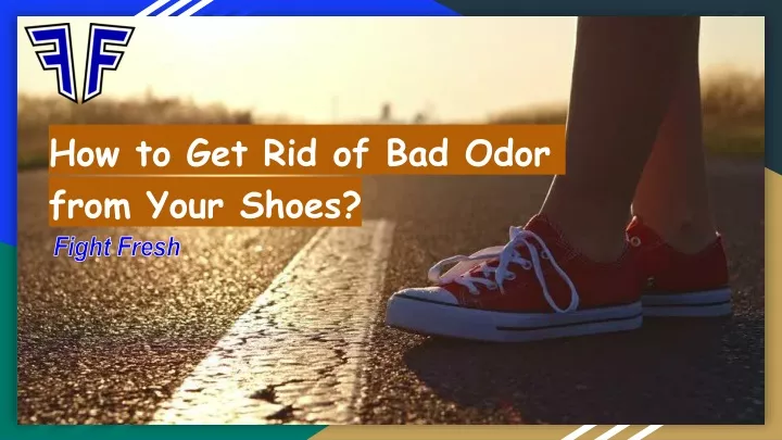 how to get rid of bad odor from your shoes