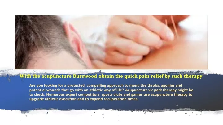 with the acupuncture burswood obtain the quick pain relief by such therapy