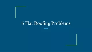 6 flat roofing problems