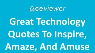 Great Technology Quotes To Inspire, Amaze, And Amuse