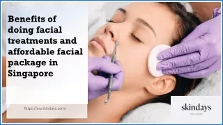 Benefits of doing facial treatments and affordable facial package in Singapore