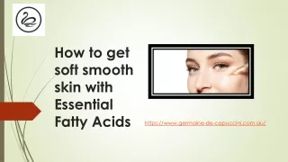 How to get soft smooth skin with Essential Fatty Acids