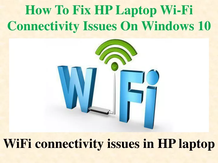 how to fix hp laptop wi fi connectivity issues on windows 10
