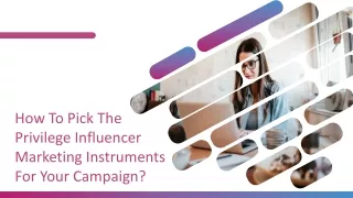 how to pick the privilege influencer marketing