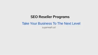 SEO Reseller Programs – How Can They Help To Take Your Business To The Next Level