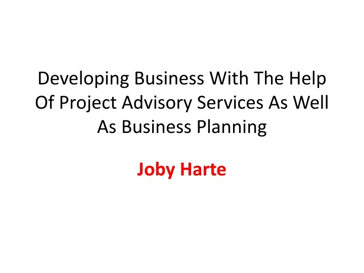 developing business with the help of project advisory services as well as business planning