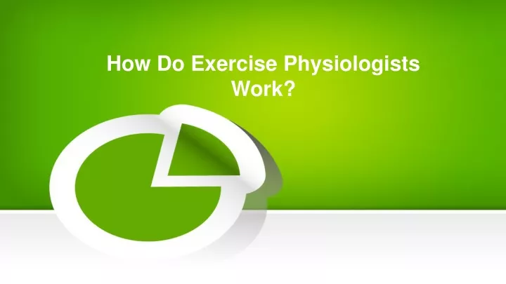 how do exercise physiologists work
