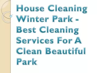 House Cleaning Winter Park - Best Cleaning Services For A Clean Beautiful Park