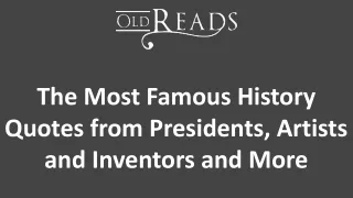 The Most Famous History Quotes from Presidents, Artists and Inventors and More