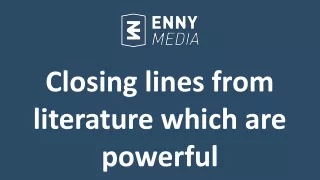 Closing lines from literature which are powerful