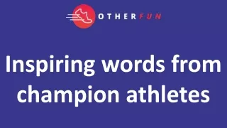 Inspiring words from champion athletes