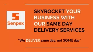 skyrocket your business with our same day delivery services