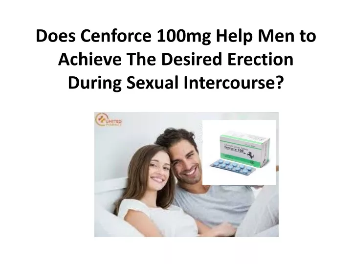does cenforce 100mg help men to achieve the desired erection during sexual intercourse