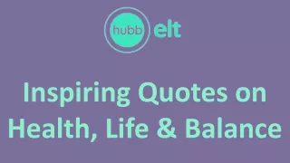 Inspiring Quotes on Health, Life & Balance
