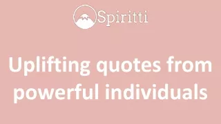Uplifting quotes from powerful individuals