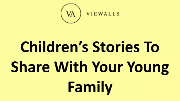 children s stories to share with your young family
