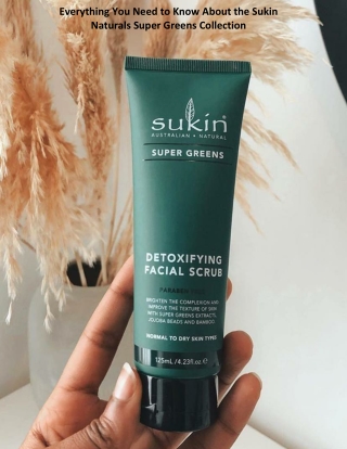 Everything You Need to Know About the Sukin Naturals Super Greens Collection