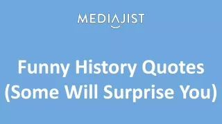 Funny History Quotes (Some Will Surprise You)