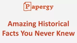 Amazing Historical Facts You Never Knew