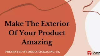 make the exterior of your product amazing