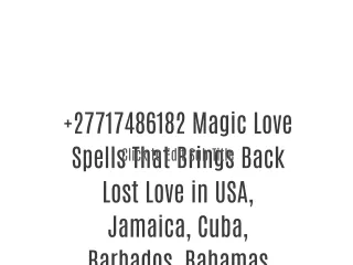 27717486182 Magic Love Spells That Brings Back Lost Love in USA, Jamaica, Cuba, Barbados, Bahamas